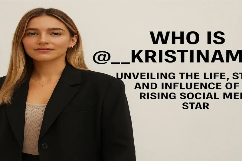Who Is @kristinamg? Unveiling the Life, Style, and Influence of This Rising Social Media Star