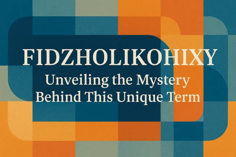 Fidzholikohixy: Unveiling the Mystery Behind This Unique Term